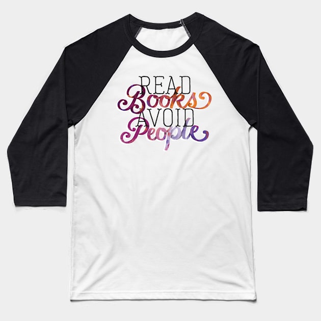 Read Books Avoid People Baseball T-Shirt by polliadesign